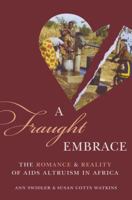 A Fraught Embrace: The Romance and Reality of AIDS Altruism in Africa 0691173923 Book Cover