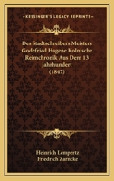 Des Stadtschreibers Meisters Godefried Hagene Kolnische Reimchronik Aus Dem 13 Jahrhundert (1847) 1160072930 Book Cover