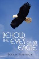 Behold the Eyes of an Eagle 0595518338 Book Cover