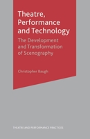 Theatre, Performance and Technology: The Development and Transformation of Scenography 1137005858 Book Cover