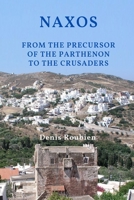 Naxos. From the precursor of the Parthenon to the Duchy of the Archipelago: Culture Hikes in the Greek Islands B085K9FQMR Book Cover