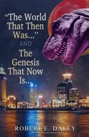 The World That Then Was ... and the Genesis That Now Is ... 197447822X Book Cover