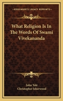 What Religion Is In The Words Of Swami Vivekananda 0548084653 Book Cover