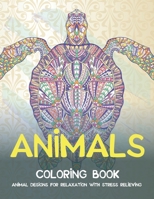 Animals - Coloring Book - Animal Designs for Relaxation with Stress Relieving B08XH2JMP9 Book Cover