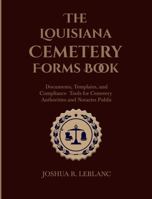 The Louisiana Cemetery Forms Book: Documents, Templates, and Compliance Tools for Cemetery Authorities and Notaries Public 1970659017 Book Cover