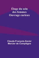 Éloge du sein des femmes; Ouvrage curieux 936209505X Book Cover