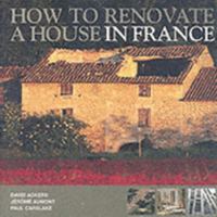 How to Renovate a House in France 0954466934 Book Cover