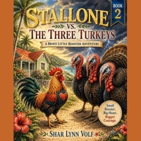 STALLONE VS. THE THREE TURKEYS: A Brave Little Rooster Adventure B0GYP37BYN Book Cover