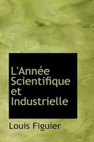 L'annee Scientifique Et Industrielle... 1103114972 Book Cover