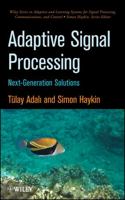 Adaptive Signal Processing: Next Generation Solutions (Adaptive and Learning Systems for Signal Processing, Communications and Control Series) 0470195177 Book Cover