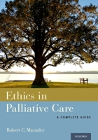 Ethics in Palliative Care: A Complete Guide 0199313946 Book Cover