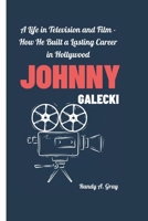 JOHNNY GALECKI: A Life in Television and Film - How He Built a Lasting Career in Hollywood B0DZTX7RDT Book Cover