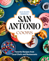 San Antonio Cooks: Favorite Recipes from Local Chefs and Restaurants 1773271792 Book Cover