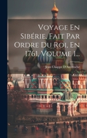 Voyage En Sibérie, Fait Par Ordre Du Roi, En 1761, Volume 1... 102177183X Book Cover