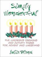 Simply Wonderful: 5 Children's Sermons and Activity Pages for Advent and Christmas B0073ZG2H0 Book Cover