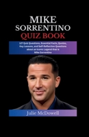 Mike Sorrentino Quiz Book: 127 Quiz Questions, Essential Facts, Quotes, Key Lessons, and Self-Reflection Questions about an Iconic Legend that is B0CQQN6GLM Book Cover