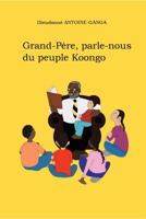 Grand-père, parle-nous du peuple Koongo 0979782414 Book Cover