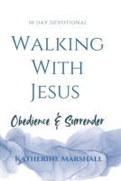 Walking With Jesus: Surrender & Obedience B0GK8WW45D Book Cover
