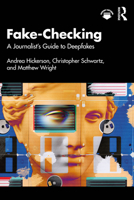 Fake-Checking: A Journalist’s Guide to Deepfakes 1032741325 Book Cover