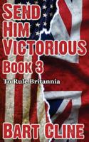 Send Him Victorious: Book 3 1546368434 Book Cover