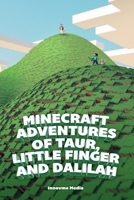 Minecreaft Adventures of Taur, Little Finger and Dalilah 1512278483 Book Cover