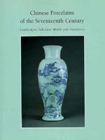 Chinese Porcelains of the Seventeenth Century: Landscapes, Scholars' Motifs and Narratives 0295974672 Book Cover
