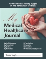 My Medical Healthcare Journal: All your medical history logged in one convenient location. 1703836928 Book Cover