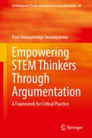 Empowering STEM Thinkers Through Argumentation: A Framework for Critical Practice (Contemporary Trends and Issues in Science Education, 69) 3032279054 Book Cover