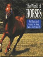 The World of Horses: An Illustrated Guide to Your Best-Loved Breeds 0517159384 Book Cover
