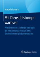 Mit Dienstleistungen Wachsen: Wie Sie Mit Der 5-Schritte-Methodik Die Wettbewerbsposition Ihres Unternehmens Spurbar Verbessern 3658156570 Book Cover