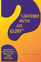 "Lightened With His Glory": Questions and Answers about the 1888 Message 1734438703 Book Cover