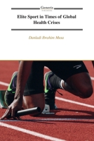 Elite Sport in Times of Global Health Crises B0H1G4BH8W Book Cover