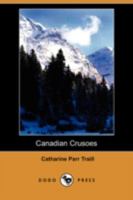 Canadian Crusoes: A Tale of the Rice Lake Plains 1502931168 Book Cover