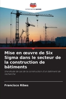 Mise en oeuvre de Six Sigma dans le secteur de la construction de bâtiments (French Edition) 6207550145 Book Cover