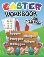 Easter Workbook For Preschool: Kindergarten Easter Workbook For Kids, Easter Preschool Activities, Tracing Pratice, Cutting Practice, I Spy Game, Cou B08W7JNY45 Book Cover