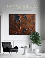 Gama Sabedra ART COLLECTION CATALOGUE (Spanish Edition) B0FPCXPT1W Book Cover