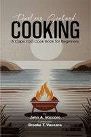 Fearless Seafood Cooking: A Cape Cod Cookbook for Beginners B0CVLLGS9Q Book Cover