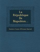 La Republique de Napoleon... 1288080662 Book Cover