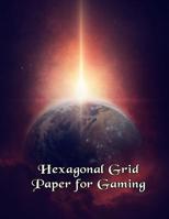 Hexagonal Grid Paper for Gaming: Create Your Own Gaming Fun! 1092569162 Book Cover