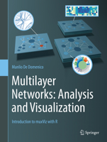 Multilayer Networks: Analysis and Visualization: Introduction to muxViz with R 303075717X Book Cover