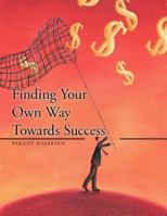 Finding Your Own Way Towards Success 1466903287 Book Cover