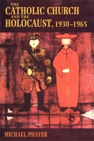 The Catholic Church and the Holocaust, 1930-1965: 0253214718 Book Cover