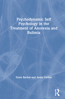 Psychodynamic Self Psychology in the Treatment of Anorexia and Bulimia 0367429403 Book Cover