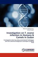 Investigation on T. evansi infection in Humans & Camels in Sudan: Investigation done by using conventional techniques and new advanced diagnostic techniques 3847306693 Book Cover