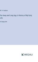 Far Away and Long Ago; A History of My Early Life: in large print 3368349260 Book Cover