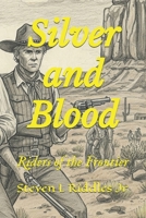 Silver and Blood: Riders of the Frontier B0DZCLY24B Book Cover
