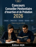 Concours Conseiller Pénitentiaire d'Insertion et de Probation 2026: CPIP Justice : préparation au concours, droit pénal, politiques sociales, ... mise en situation et oral (French Edition) B0H58PL497 Book Cover