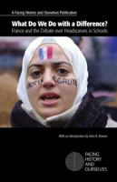 What Do We Do with a Difference?: France and the Debate over Headscarves in Schools 098378700X Book Cover