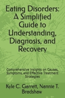 Eating Disorders: A Simplified Guide to Understanding, Diagnosis, and Recovery: Comprehensive Insights on Causes, Symptoms, and Effective Treatment Strategies B0F2HX4NKM Book Cover