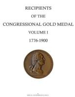 Recipients of the Congressional Gold Medal: Volume I, 1776-1900 1497316820 Book Cover